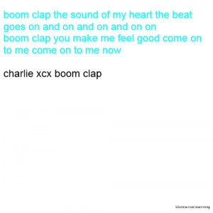 boom clap the sound of my heart the beat goes on and on and on and on ...