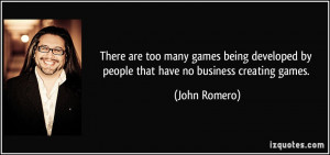 ... games being developed by people that have no business creating games