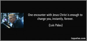 Encounter with Jesus Christ Is Enough to Change One You