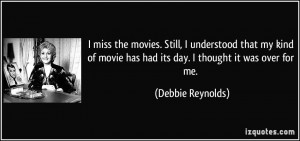 quote i miss the movies still i understood that my kind of movie has
