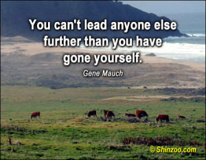 ... Further Than You Have Gone Yourself ” - Gene Mauch ~ Teamwork Quote