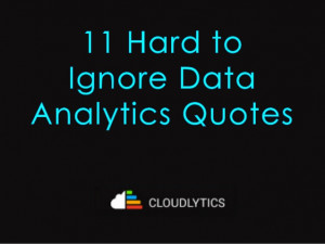 11 Hard to Ignore Data Analytics Quotes