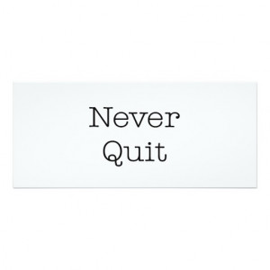 Never Quit Quotes Inspirational Endurance Quote 4x9.25 Paper ...