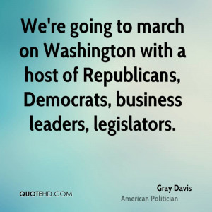We're going to march on Washington with a host of Republicans ...