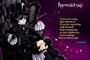 ... your misfortune, you’re nothing but a common pig.”Ciel Phantomhive