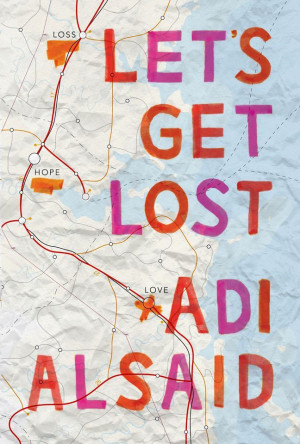 Let’s Get Lost – Adi Alsaid