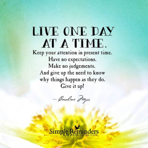 Live one day at a time