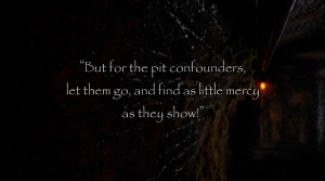 ... pit confounders, let them go, and find as little mercy as they show