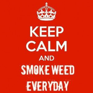 just smoke weed everyday