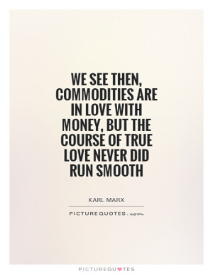 ... love-with-money-but-the-course-of-true-love-never-did-run-smooth-quote