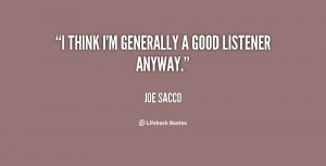 quote Joe Sacco i think im generally a good listener 31155 png