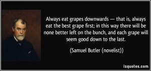 quote-always-eat-grapes-downwards-that-is-always-eat-the-best-grape ...