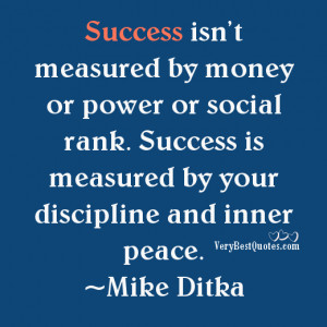 isn’t measured by money or power or social rank. Success is measured ...