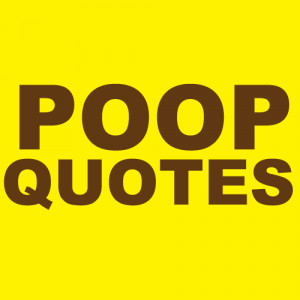 Poop Quotes
