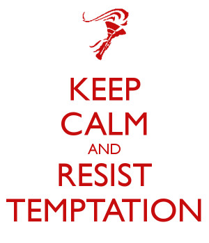 Resist Temptation Calm and resist temptation