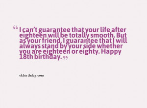 can’t guarantee that your life after eighteen will be totally ...
