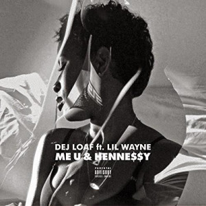 DeJ Loaf – Me, U & Hennessy (Remix) (Feat Lil Wayne)