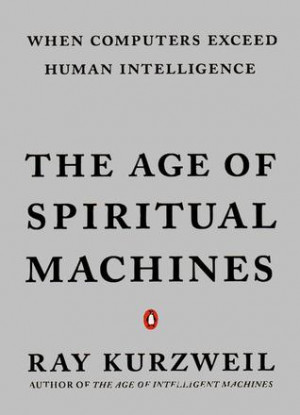Start by marking “The Age of Spiritual Machines: When Computers ...