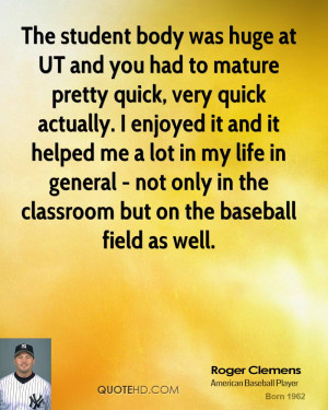 The student body was huge at UT and you had to mature pretty quick ...