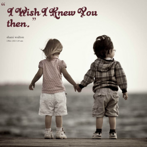Quotes Picture: i wish i knew you then
