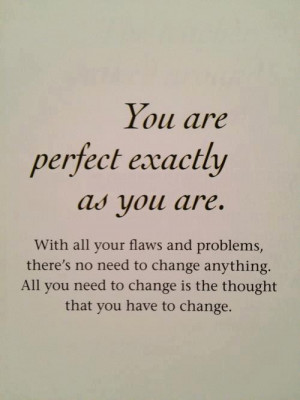 Moving Quote On Being Perfect Just The Way You Are