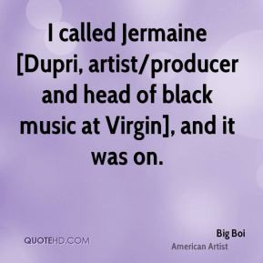 big-boi-quote-i-called-jermaine-dupri-artistproducer-and-head-of.jpg