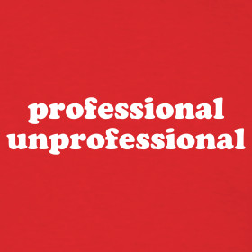 Design ~ PROFESSIONAL UNPROFESSIONAL