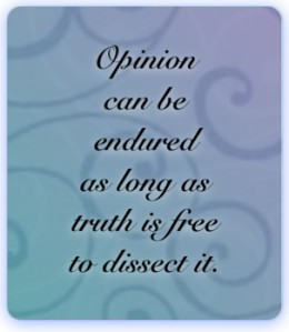 Truth Quotes: “Everyone is entitled to their own opinion, but not ...