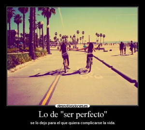 Lo de ”ser perfecto” (FOTO) (Desmotivaciones)