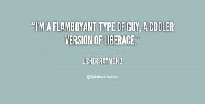 quote-Usher-Raymond-im-a-flamboyant-type-of-guy-a-30677.png