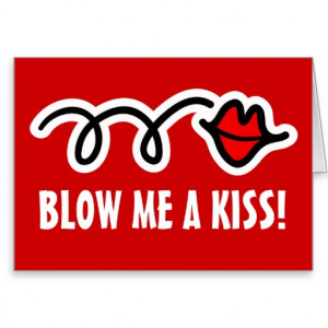 Humorous Valentine card slogan | Blow me a kiss