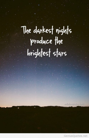 Dark night brightest stars quote