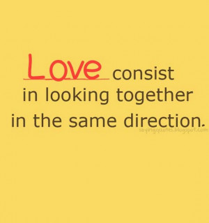 ... -consist-in-looking-together-in-the-same-direction-saying-quotes.jpg