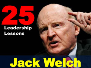 25 Leadership Lessons By Jack Welch