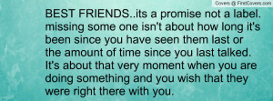 BEST FRIENDS..its a promise not a label.missing some one isn't about ...