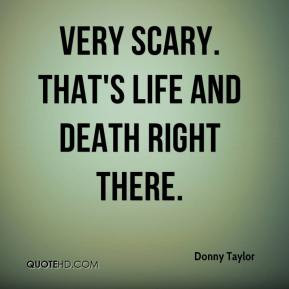 Scary Quotes About Death That's life and death right