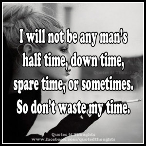 will not be any man's half time, down time, spare time, or sometimes ...