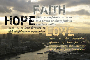 ... hope, and love abide, these three; but the greatest of these is love