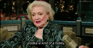 Betty White On Hobbies & Vodka