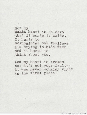 ... the feelings I'm trying to hide from and it hurts to think about you