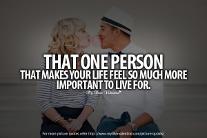 Love Quotes - That one person that makes