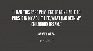had this rare privilege of being able to pursue in my adult life ...