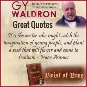 ... that will flower and come to fruition. - Isaac Asimov #Writing #Quotes