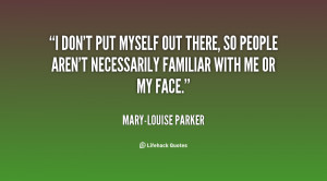 quote-Mary-Louise-Parker-i-dont-put-myself-out-there-so-136901_1.png