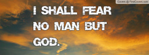 shall fear no man but GOD Profile Facebook Covers
