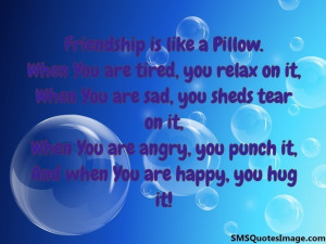 Friendship is like a Pillow...
