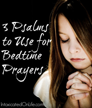 This entire Psalm is great for bedtime prayers. It is short, easily ...
