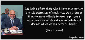 God help us from those who believe that they are the sole possessors ...