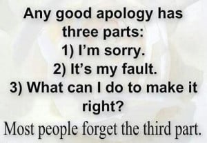 ... Do To Make It Right! Most People Forget The Third Part ~ Apology Quote
