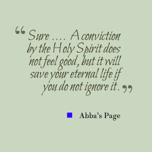 Quotes Picture: sure a conviction by the holy spirit does not feel ...